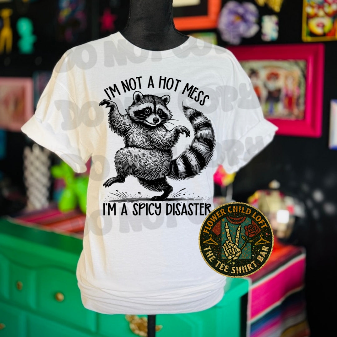 I'm Not A Hot Mess, I'm A Spicey Disaster