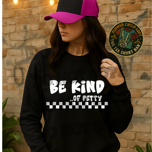 Be Kind.... Of Petty