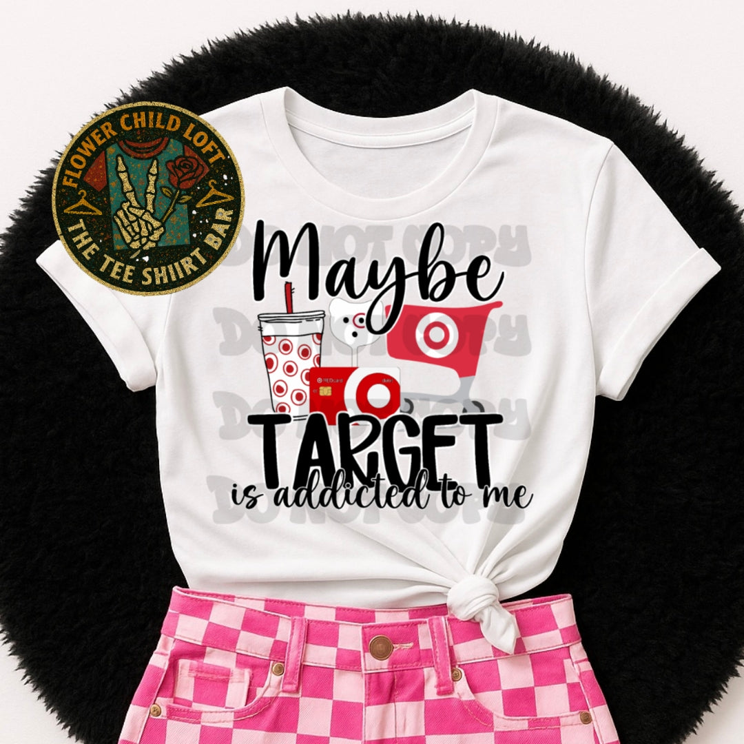 Maybe Target Is Addicted To Me