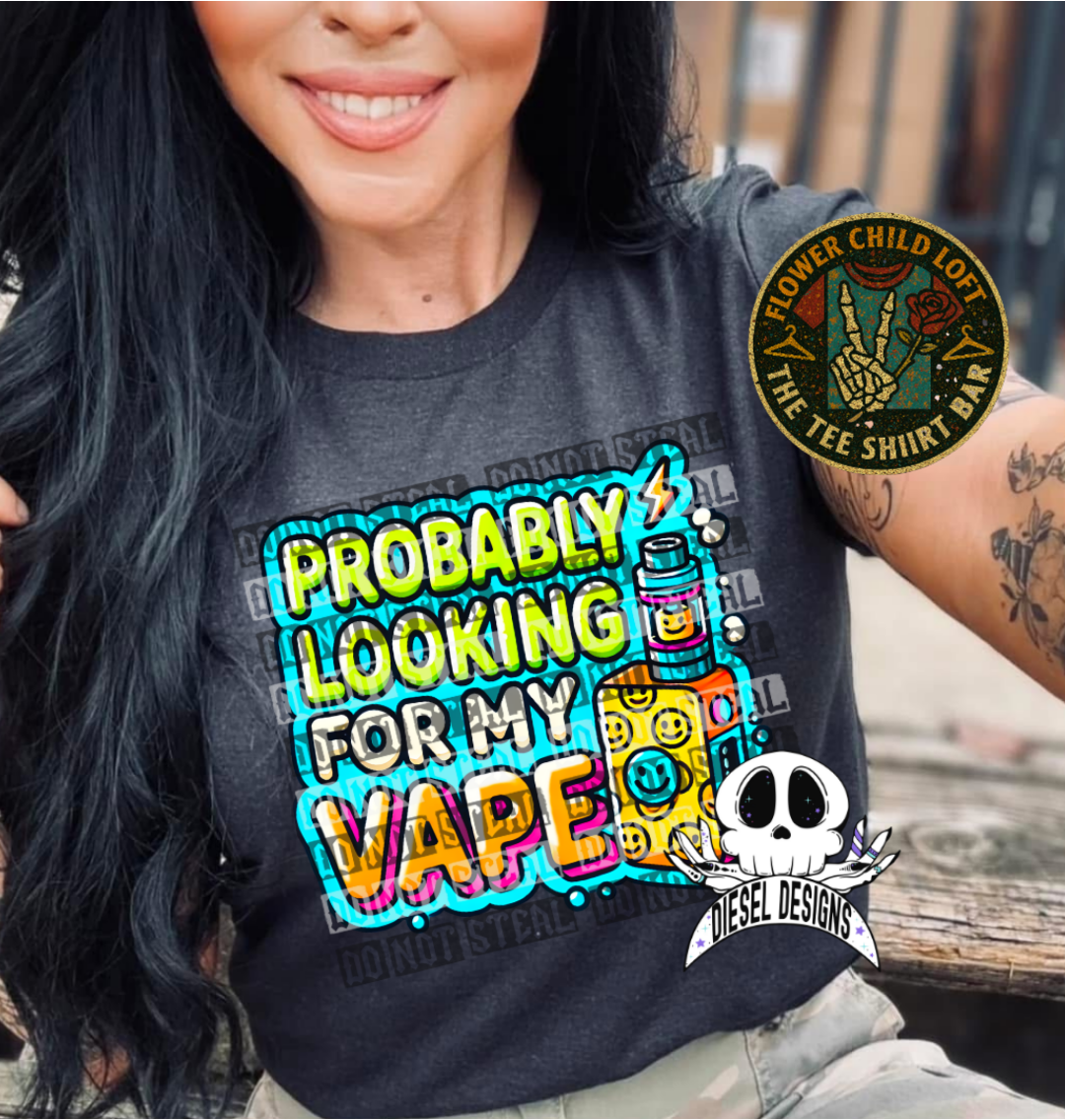 Probably Looking For My Vape