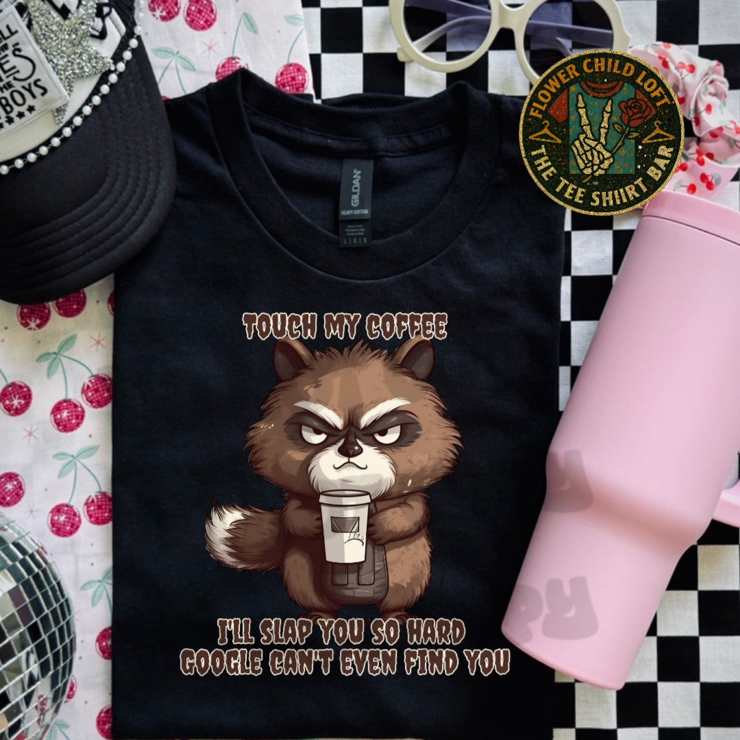 Touch My Coffee & I'll Slap You